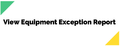 15. View Equipment Exception Report.png